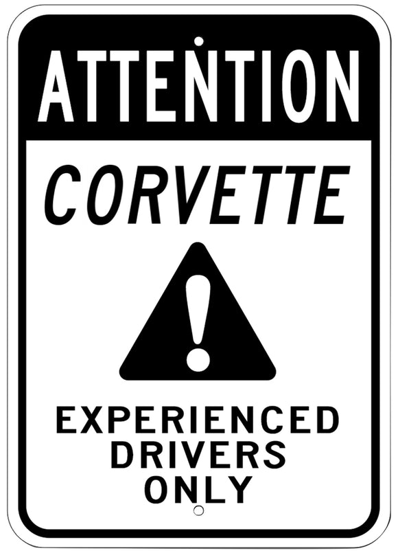 1953-2023 Chevrolet Corvette Corvette Attention Experienced Drivers Only Sign - 10x14in