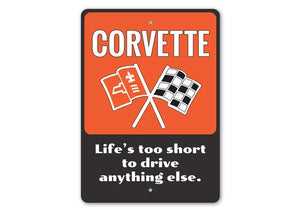 1953-2023 Chevrolet Corvette Corvette Lifes Too Short to Drive Anything Else Sign - 10x14in