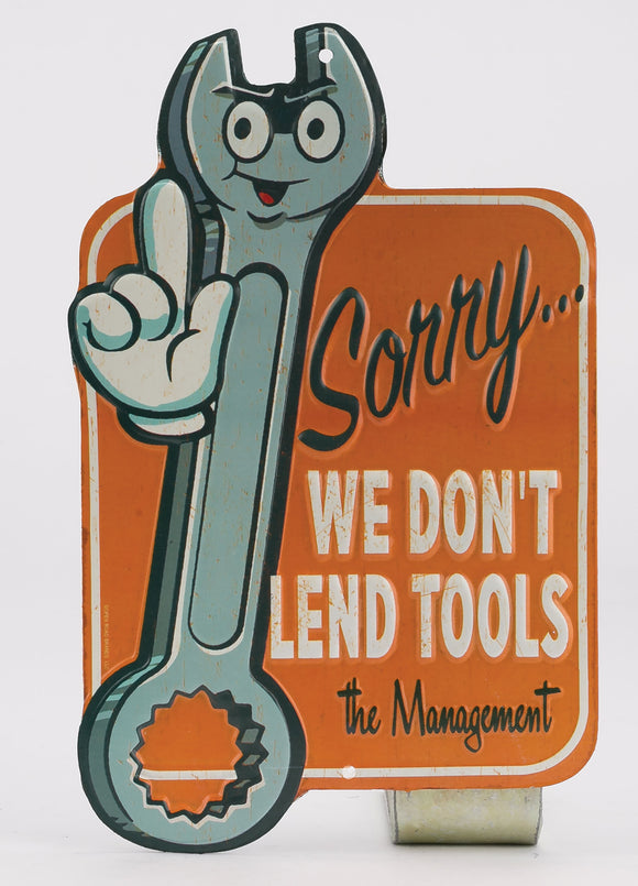 Embossed Tin Sign - Sorry We Don't Lend Tools